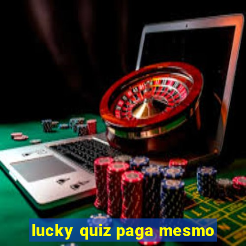 lucky quiz paga mesmo